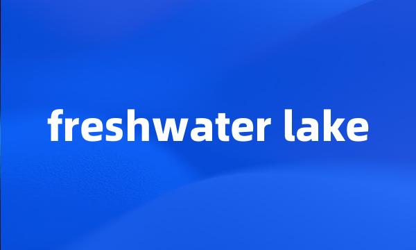 freshwater lake