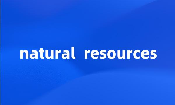 natural resources