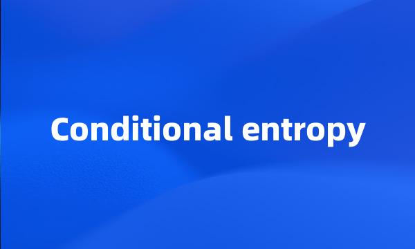 Conditional entropy