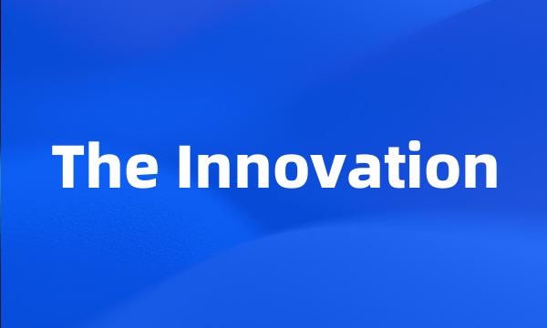 The Innovation