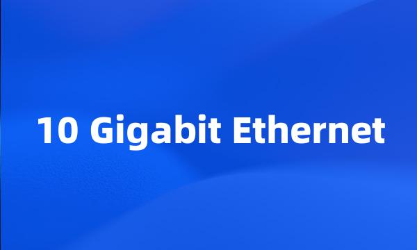 10 Gigabit Ethernet