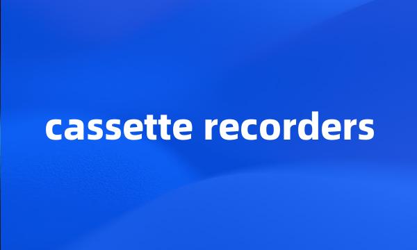 cassette recorders