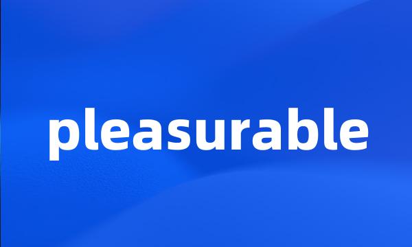 pleasurable