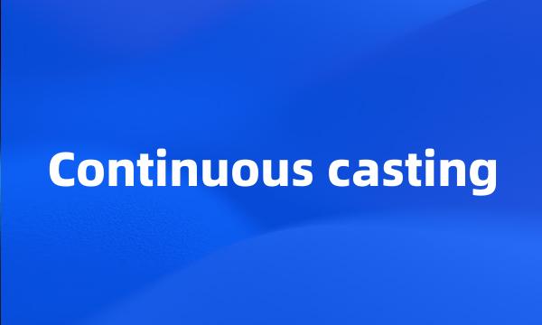 Continuous casting