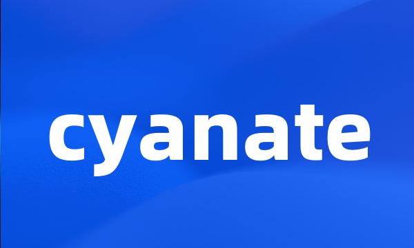cyanate