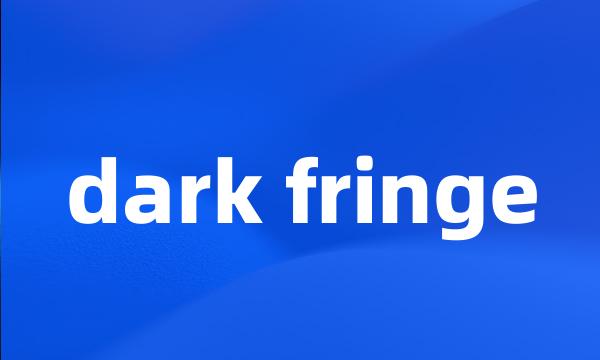 dark fringe