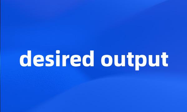 desired output