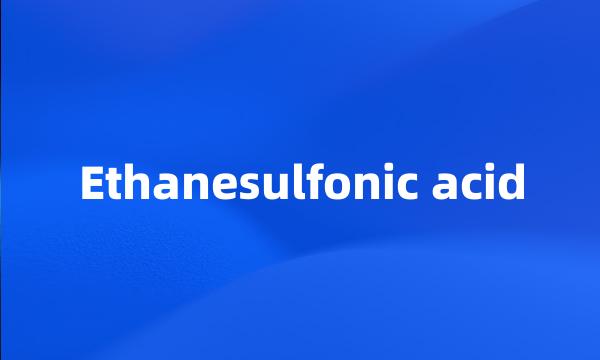 Ethanesulfonic acid