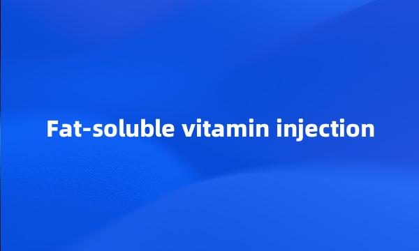Fat-soluble vitamin injection