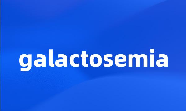 galactosemia
