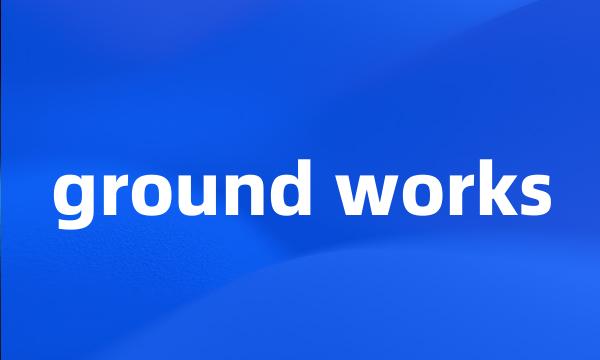 ground works