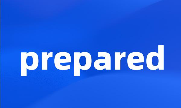 prepared
