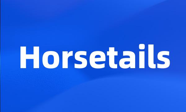 Horsetails