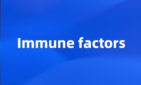 Immune factors