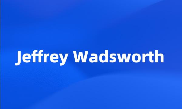Jeffrey Wadsworth