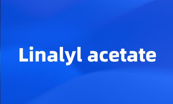 Linalyl acetate