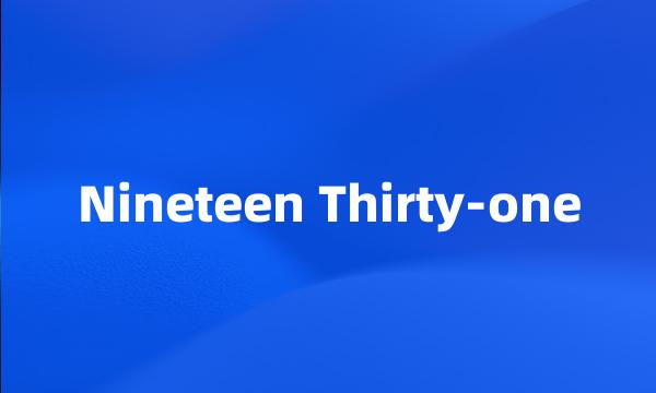Nineteen Thirty-one