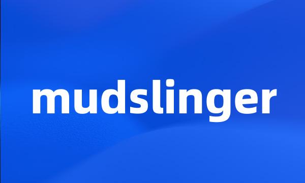 mudslinger