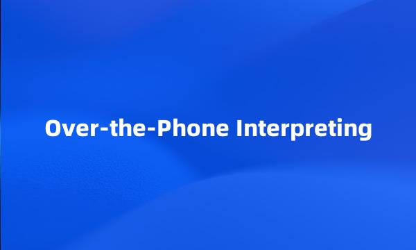 Over-the-Phone Interpreting
