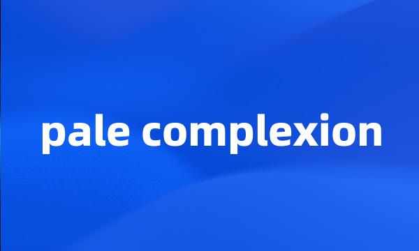 pale complexion