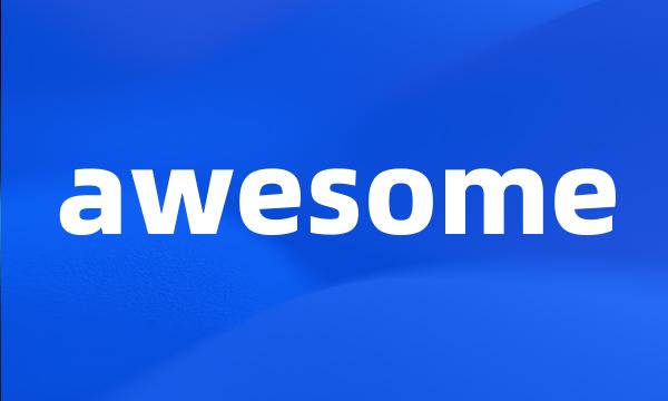 awesome