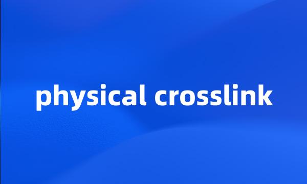 physical crosslink