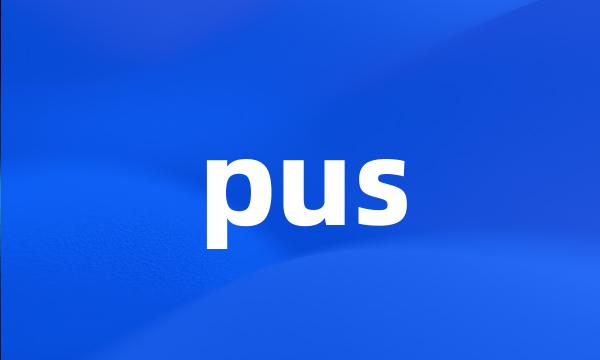 pus