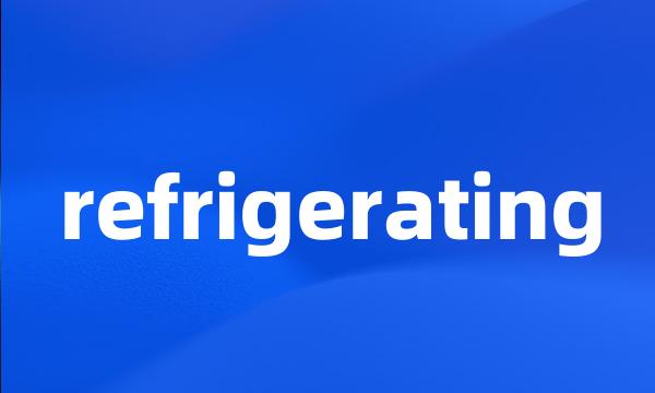 refrigerating