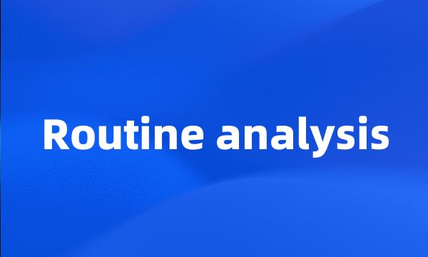 Routine analysis