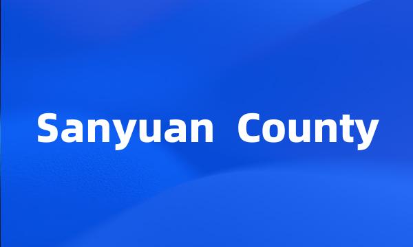 Sanyuan County