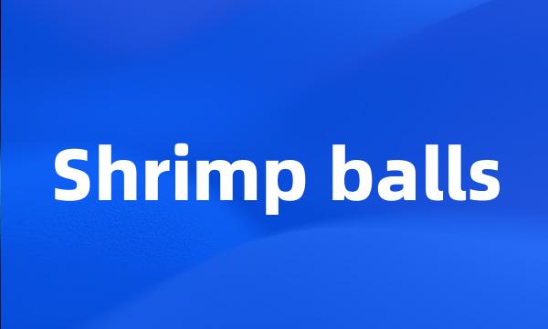 Shrimp balls