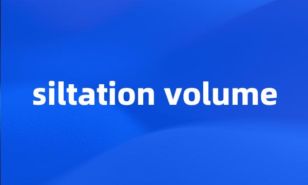 siltation volume