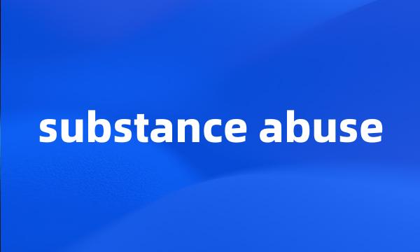 substance abuse