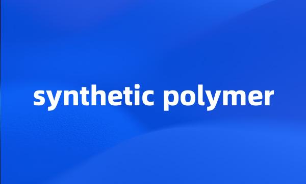 synthetic polymer