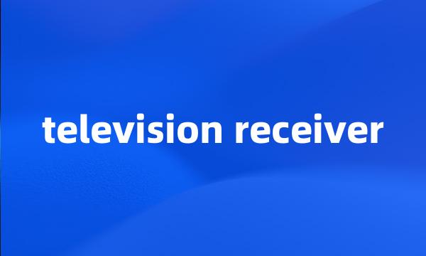 television receiver