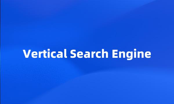 Vertical Search Engine