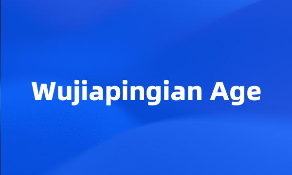 Wujiapingian Age