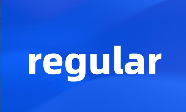 regular