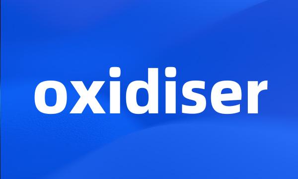 oxidiser