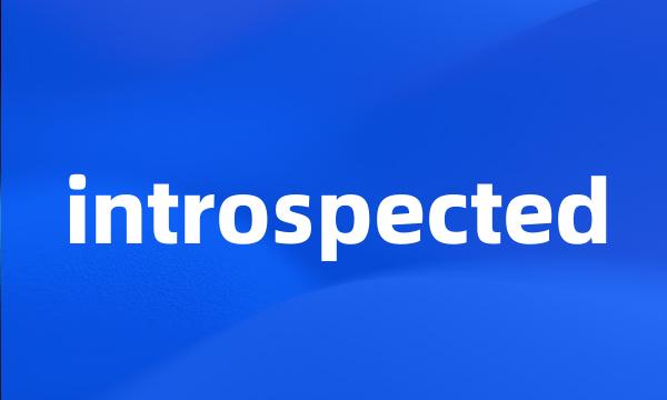 introspected