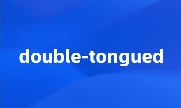 double-tongued