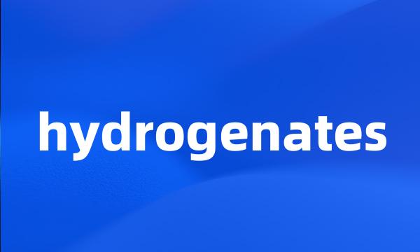 hydrogenates