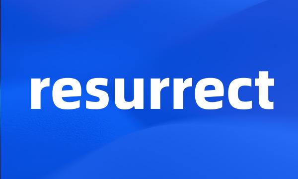 resurrect