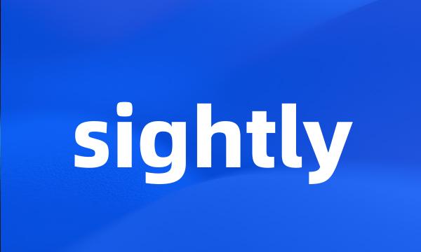 sightly